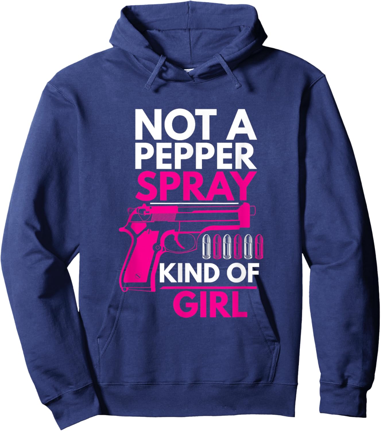 Not A Pepper Spray Kind of Girl Weapon Gun Ammo Lover Hoodie - Hoodie | Navy