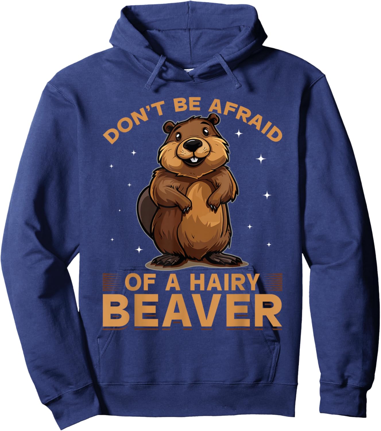 Funny Beaver Animal Don't be afraid of a hairy beaver Hoodie - Hoodie | Navy
