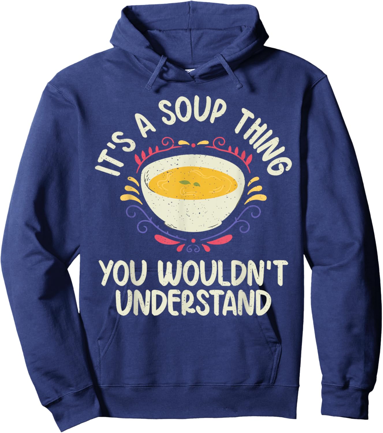 Its a Soup Thing you wouldnt understand Soup Lover Hoodie - Hoodie | Navy