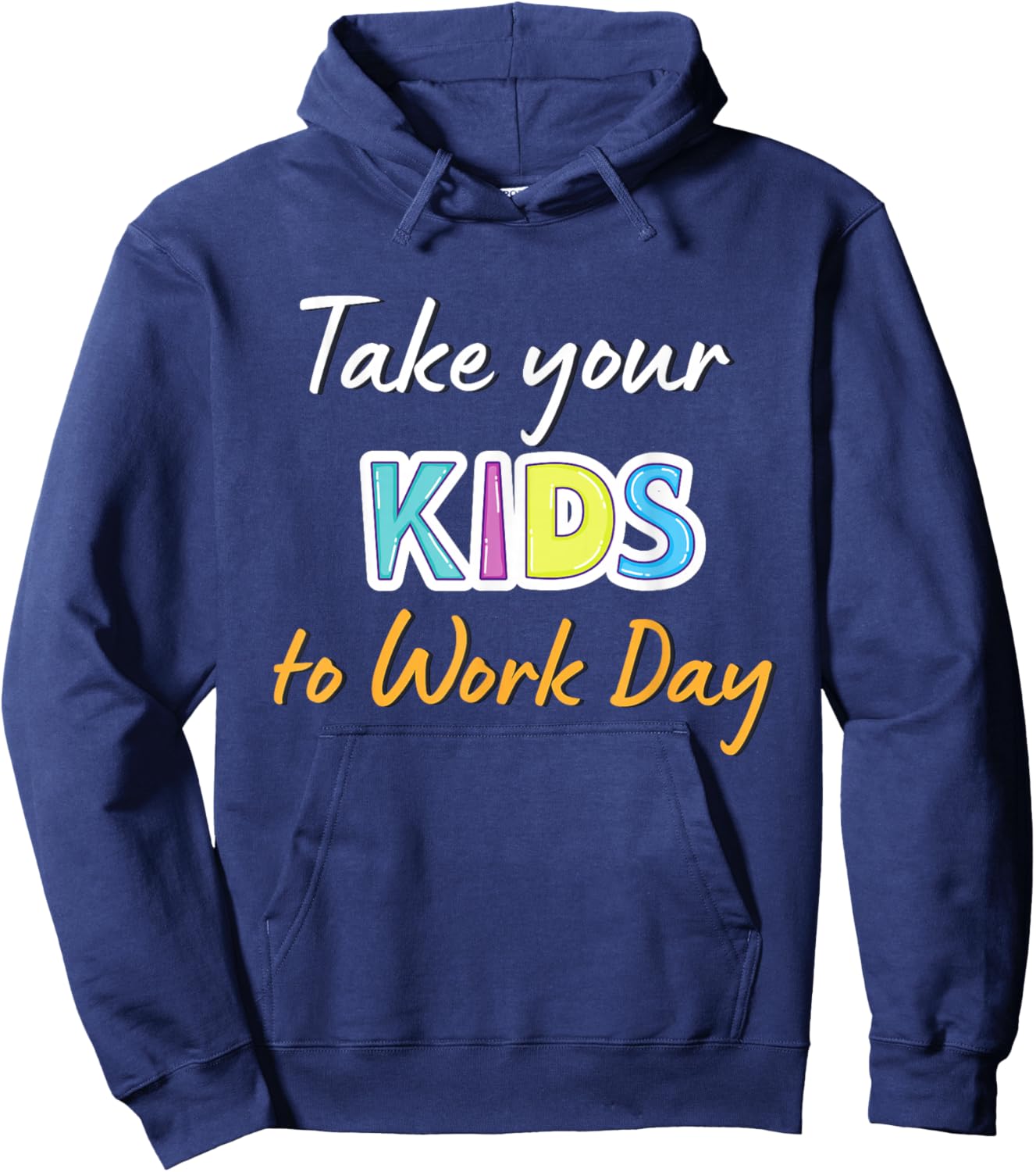 Take Your Child To Work Day 2024 Take Your Kids To Work Day Hoodie - Hoodie | Navy