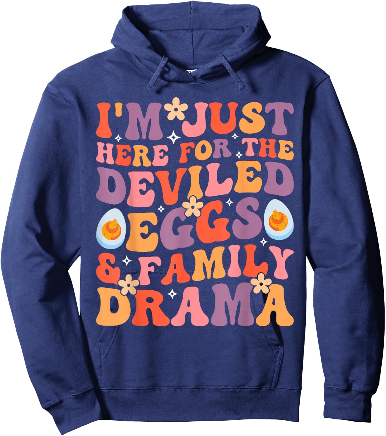Thanksgiving I'm Just Here for The Deviled Eggs Family Drama Hoodie - Hoodie | Navy