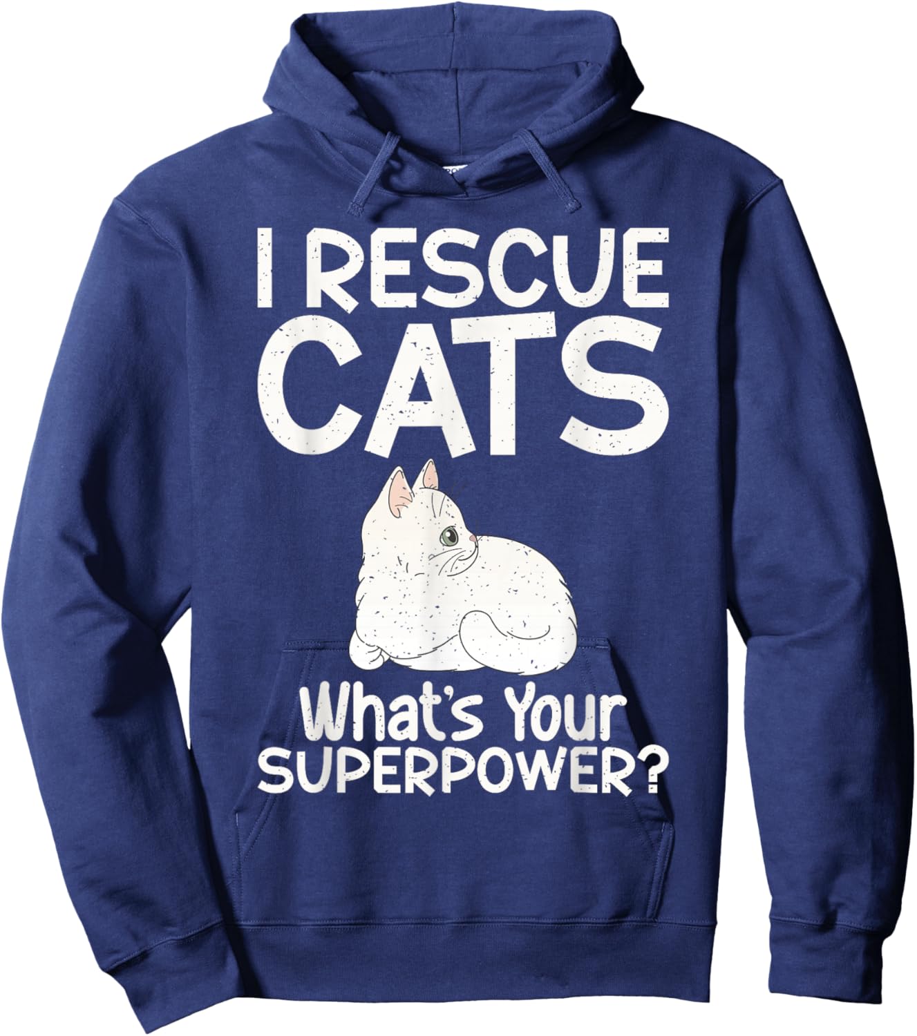 I Rescue Cats Whats Your Superpower Cat Rescue Hoodie - Hoodie | Navy