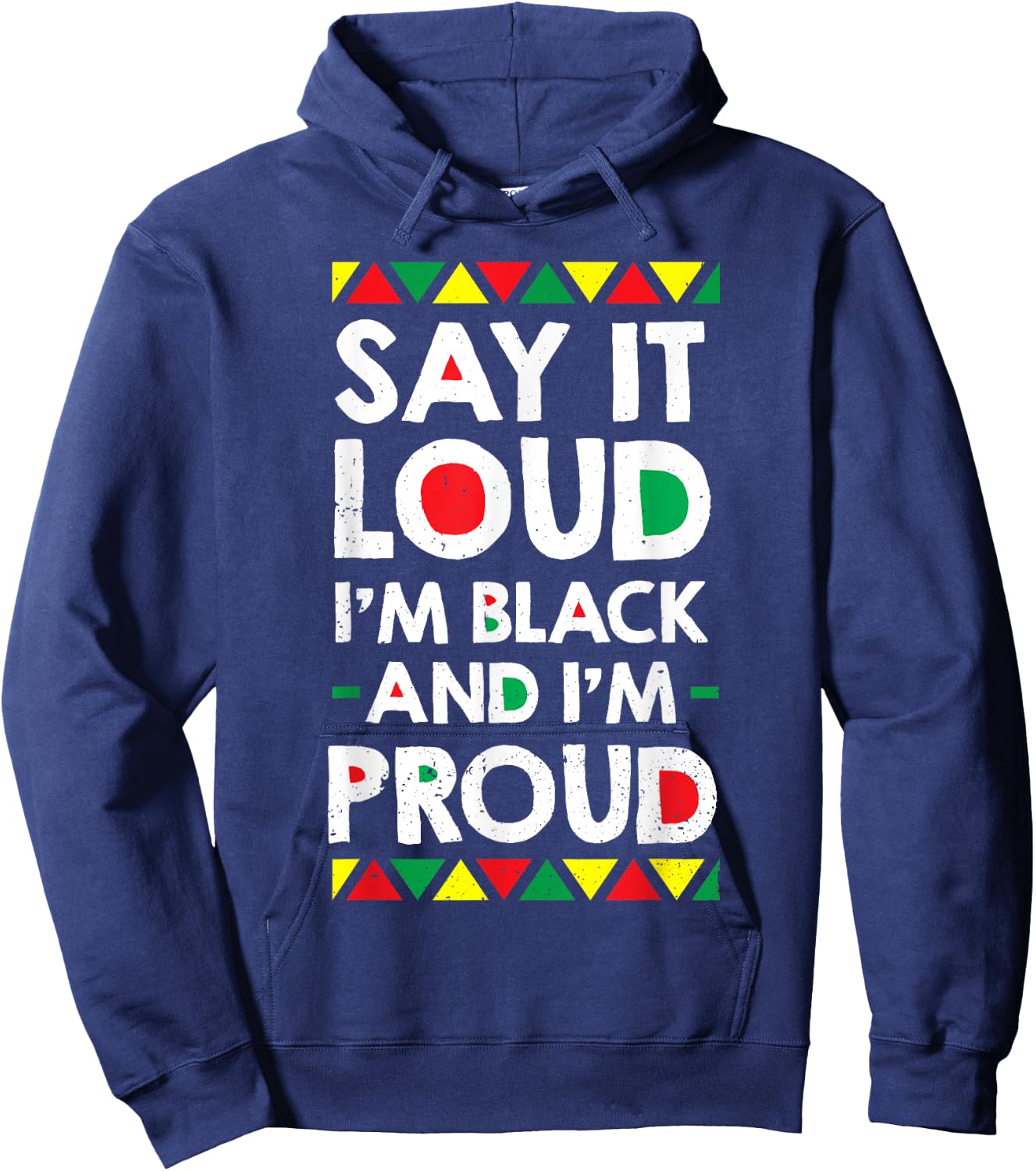 Say It Loud I'm Black And I'm Proud African American Gift Hoodie - Hoodie | Navy