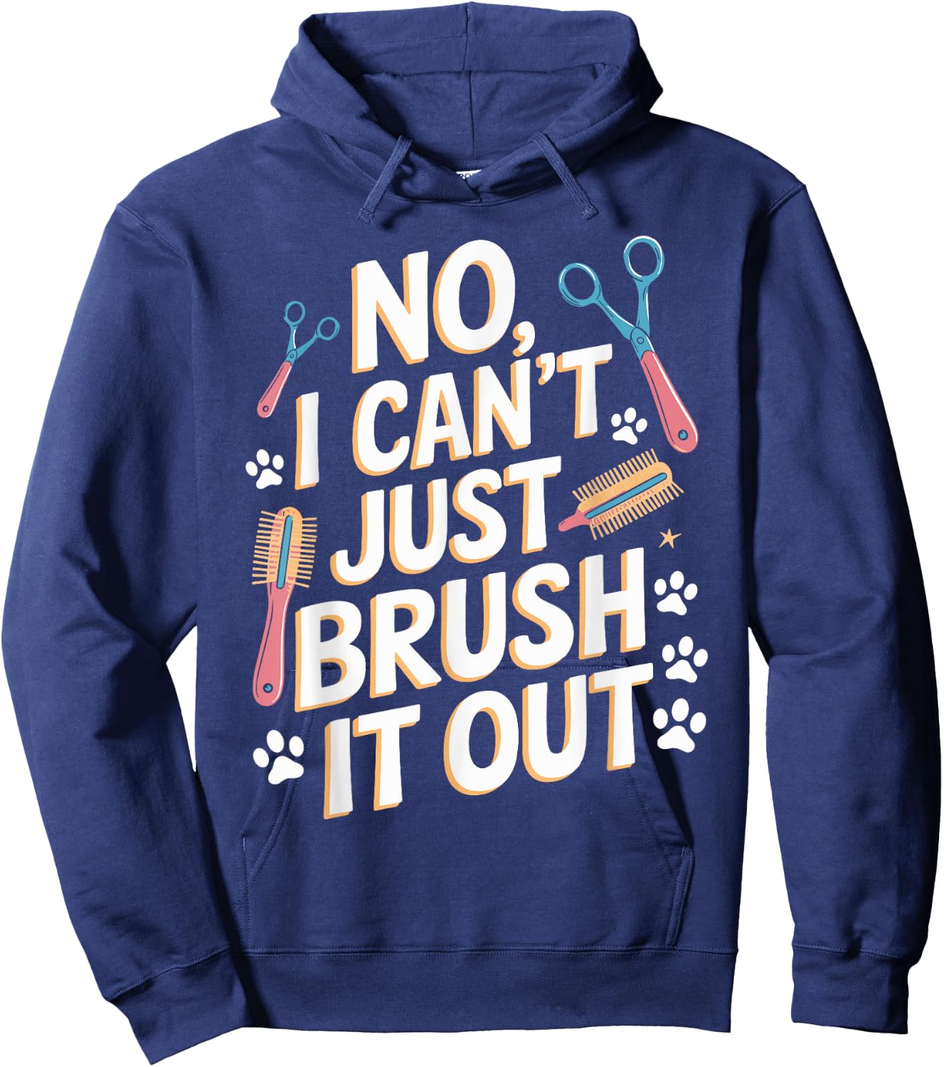 No, I Can't Just Brush It Out Groomer T Shirt Funny Groomer Hoodie - Hoodie | Navy