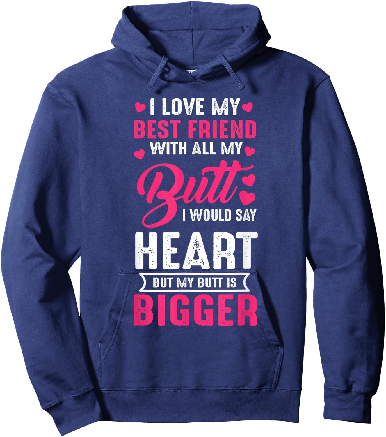 I Love Best Friend With All My Butt Would Say Heart funny Hoodie - Hoodie | Navy