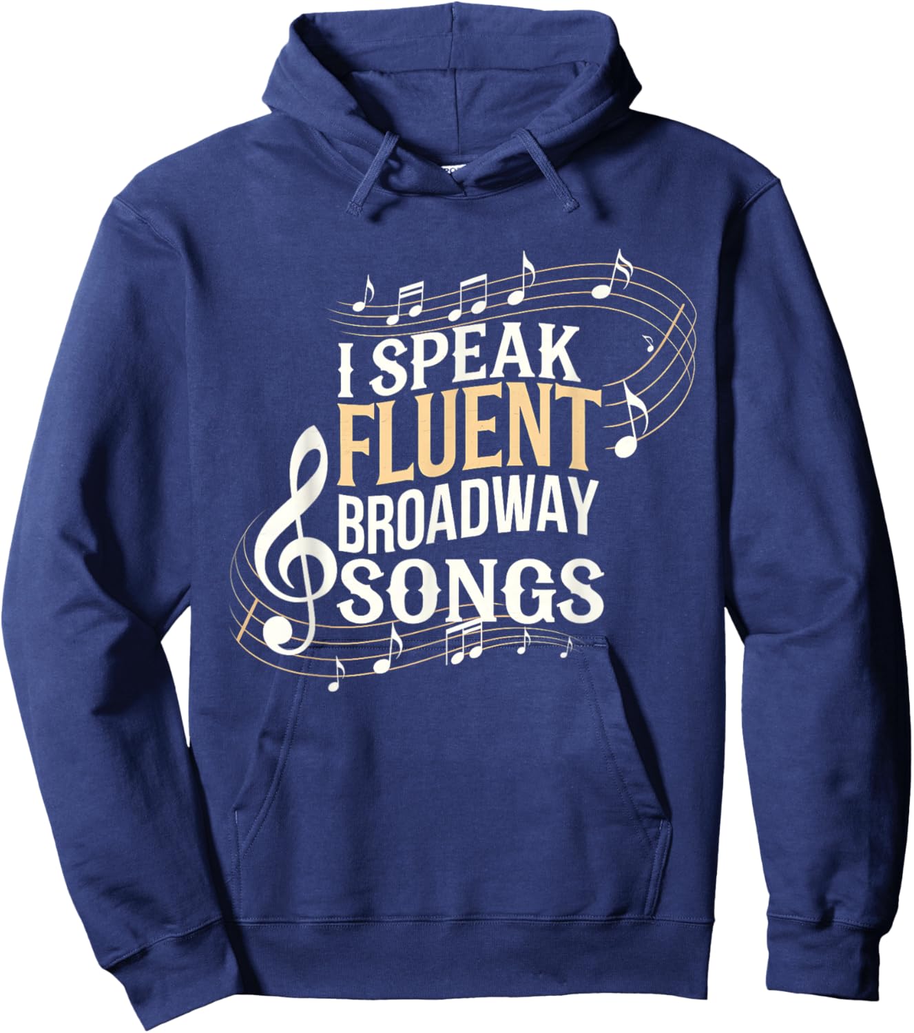 I Speak Fluent Broadway Songs Hoodie - Hoodie | Navy