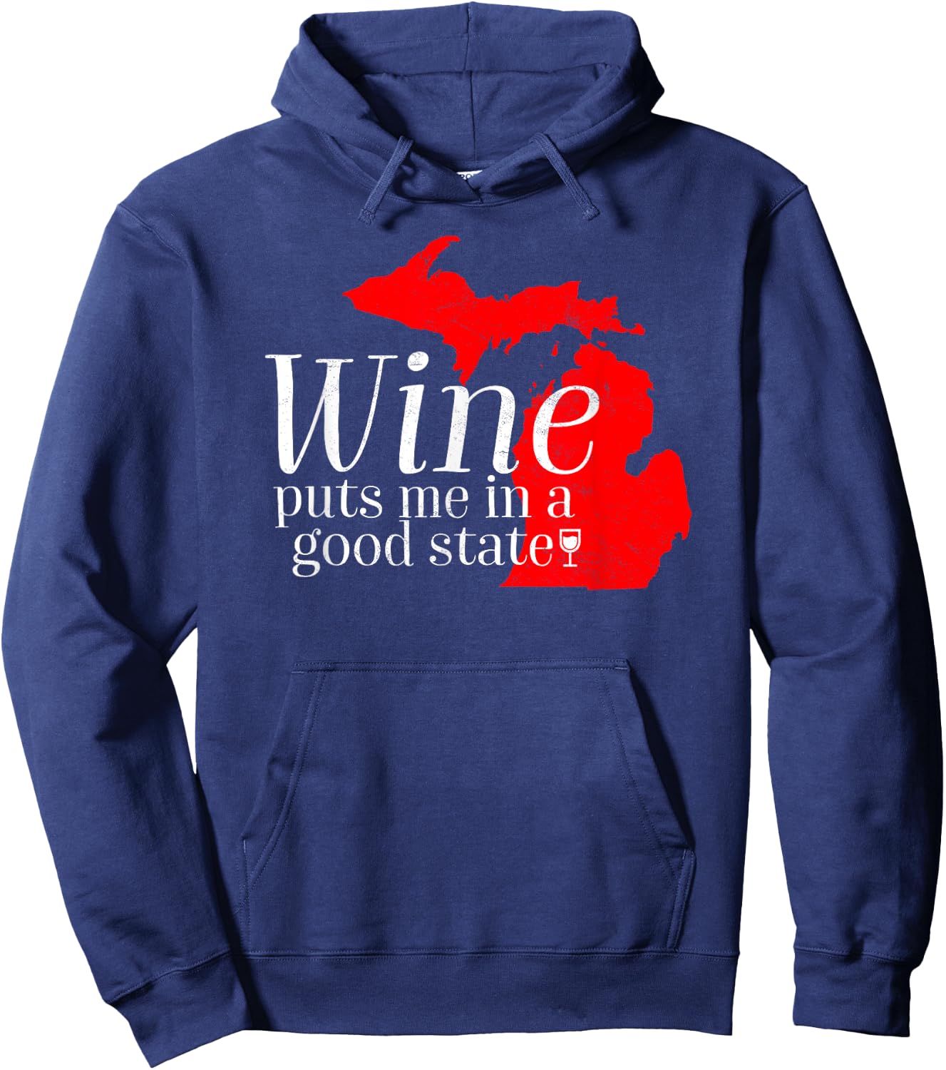 Wine Puts Me In A Good State Michigan Lover Drinking Gift Hoodie - Hoodie | Navy