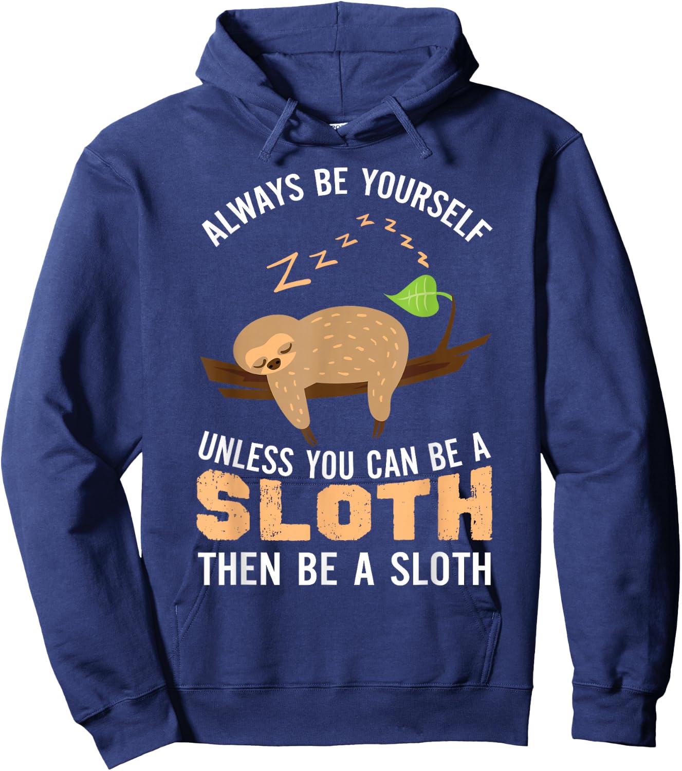 Always Be Yourself Unless You Can Be A Sloth Funny Sloth Hoodie - Hoodie | Navy