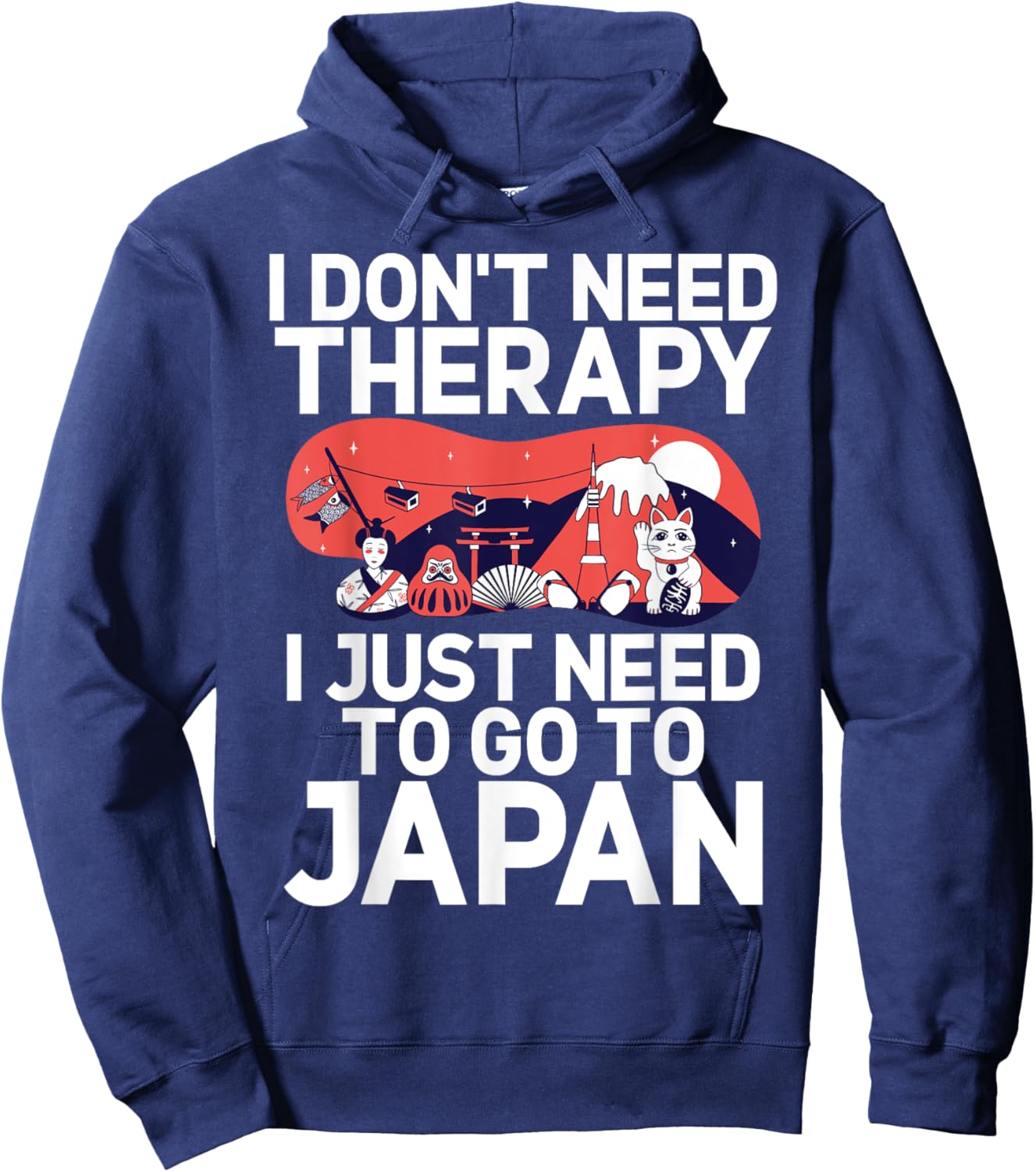 I dont need Therapy i just need to go to Japan Japanese Hoodie - Hoodie | Navy