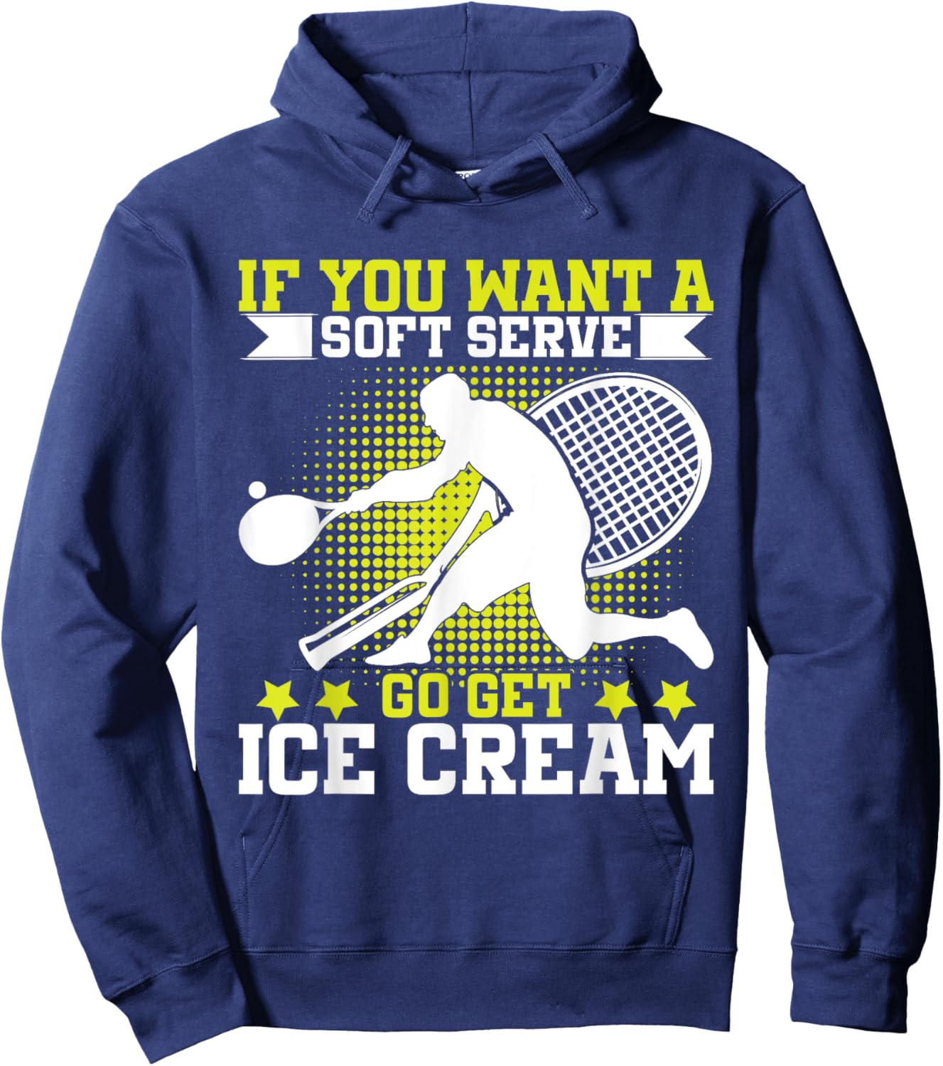 If You Want A Soft Serve Go Get Ice Cream Funny Tennis Hoodie - Hoodie | Navy