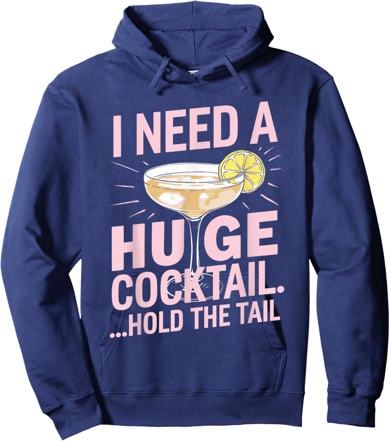 I Need a Huge Cocktail Hold the Tail Summer Drinking Humor Hoodie - Hoodie | Navy