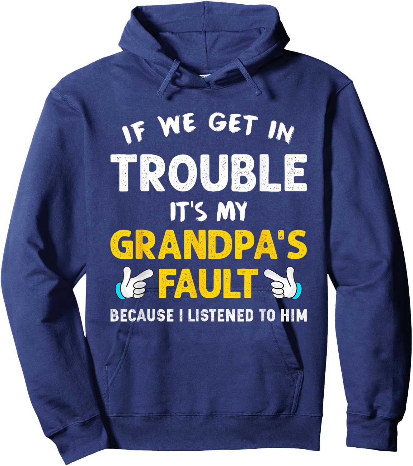 Kids If We Get In Trouble It's My Grandpa's Fault Hoodie - Hoodie | Navy
