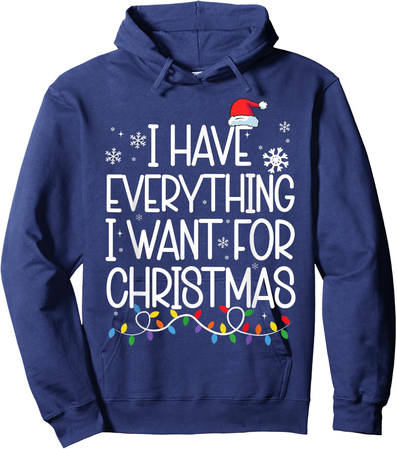 I Have Everything I Want For Christmas Its Me I'm Everything Hoodie - Hoodie | Navy
