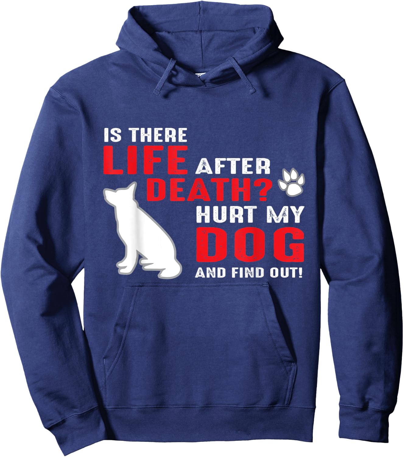 Is there life after death - Hurt my dog and find out Men Women Hoodie - Hoodie | Navy
