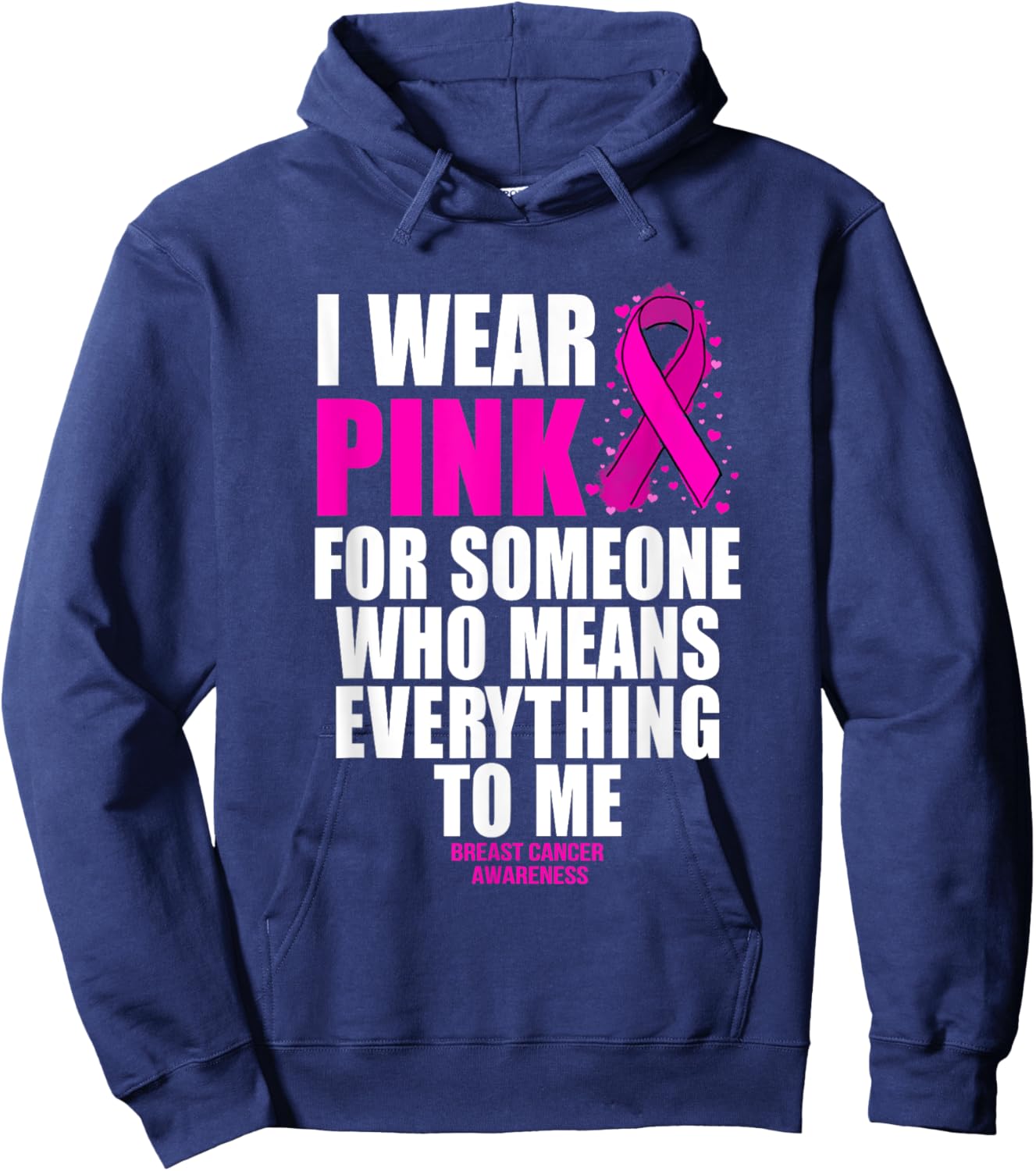 I Wear Pink For Someone Who Means Everything Breast Cancer Hoodie - Hoodie | Navy