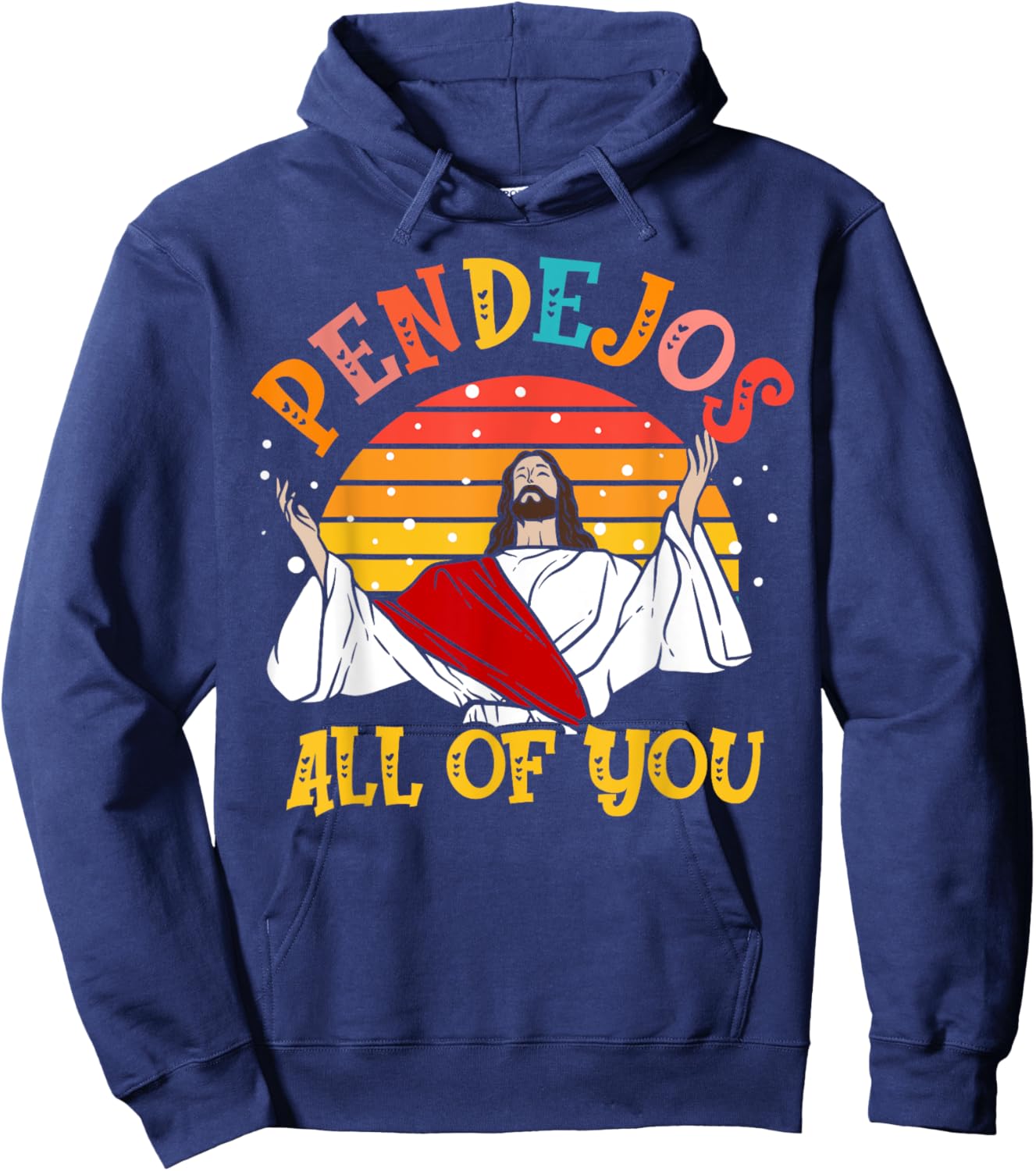 Pendejos All of You Sarcastic Jesus Christian Humor Retro Hoodie - Hoodie | Navy