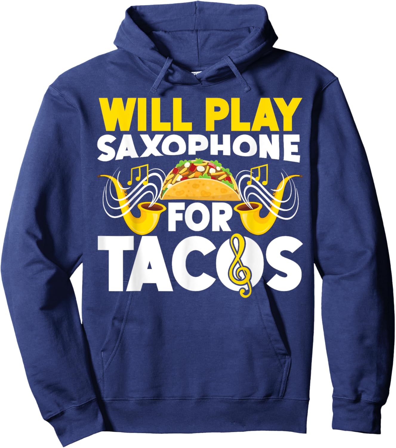 Saxophone Will Play Saxophone For Tacos Hoodie - Hoodie | Navy