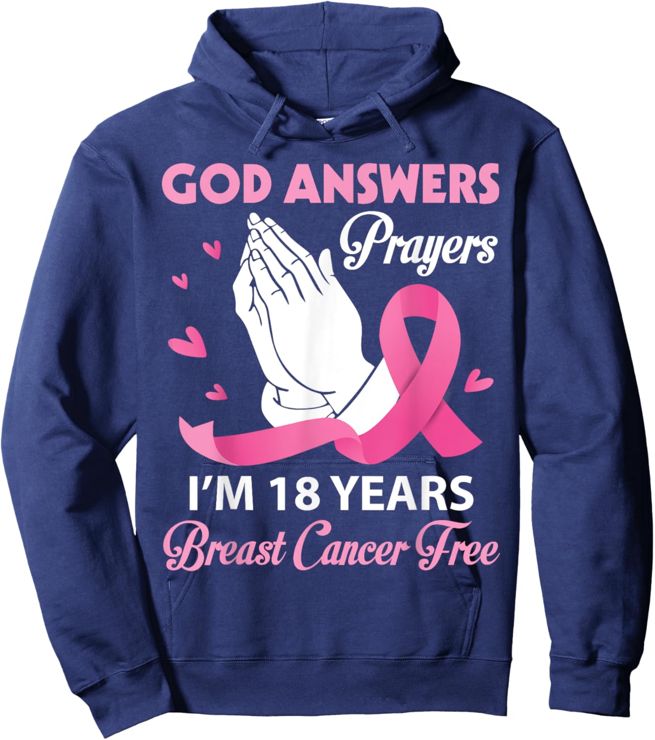 God Answers Prayers I'm 18 Years Breast Cancer Free Survivor Hoodie - Hoodie | Navy