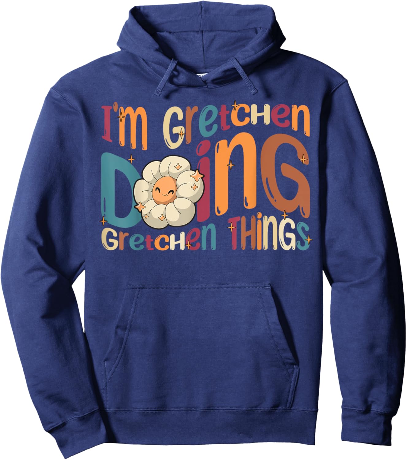 Gretchen Happy Birthday I'm Gretchen Doing Gretchen Things Funny Groovy Gretchen Hoodie - Hoodie | Navy