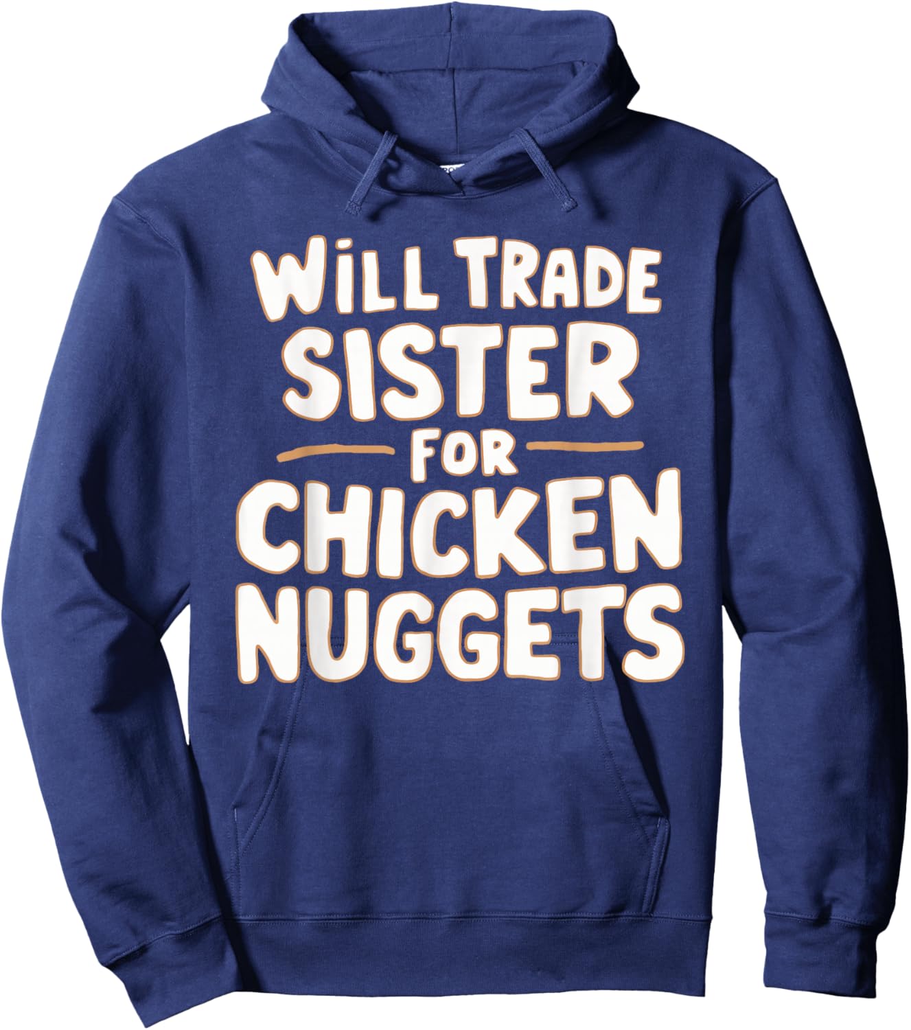 Will Trade Sister For Chicken Nuggets Hoodie - Hoodie | Navy