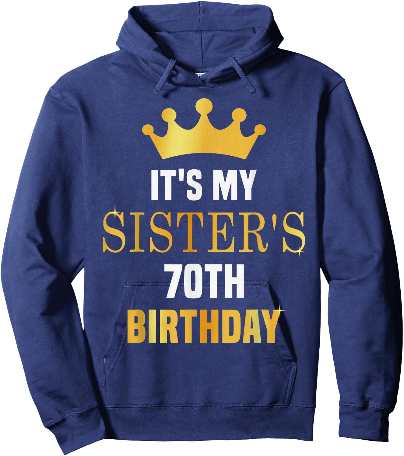 Its My Sister's 70th Birthday 70 Years Old Golden Bday Hoodie - Hoodie | Navy