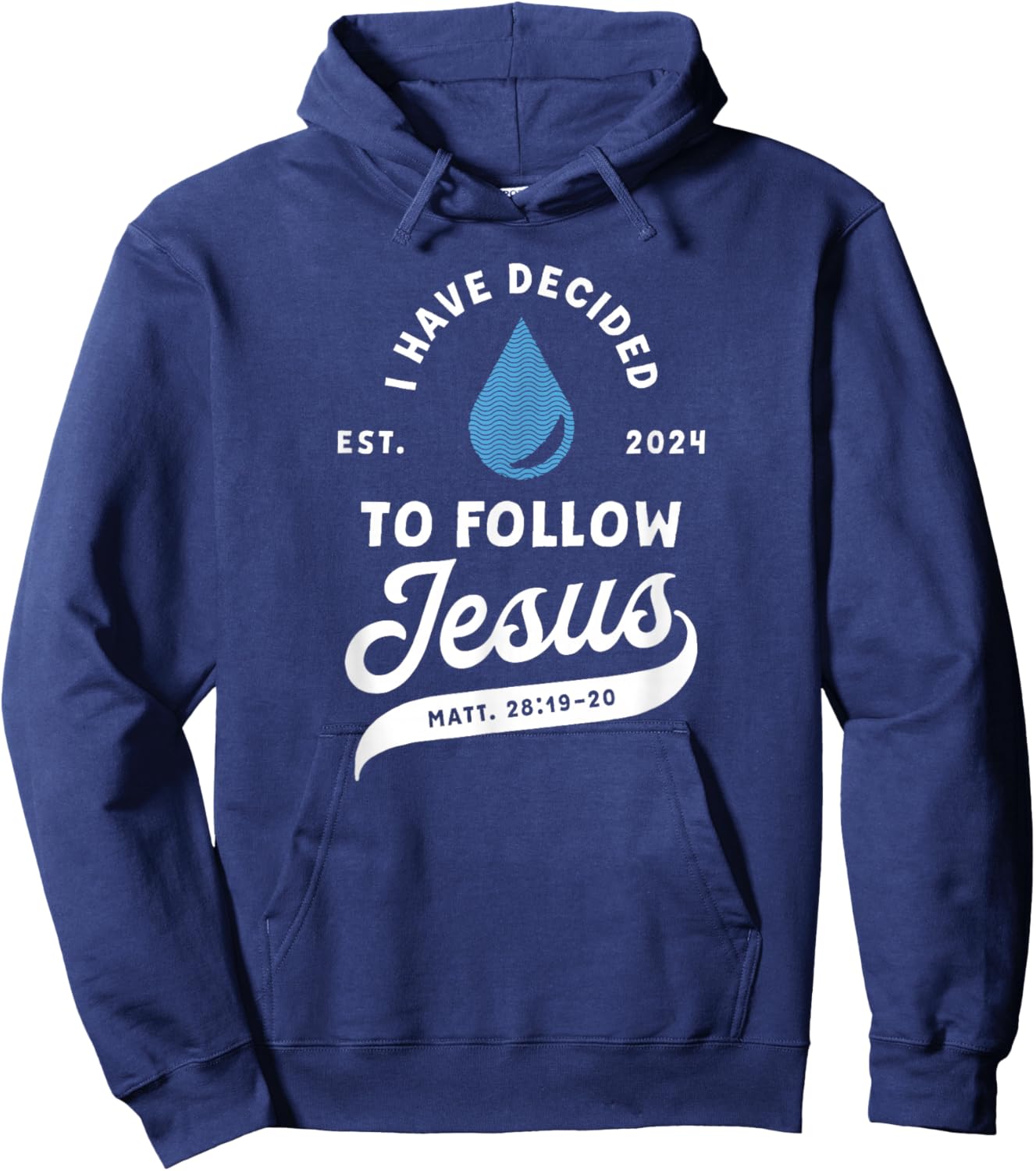 Have Decided To Follow Jesus Baptism Baptized Christian 2024 Hoodie - Hoodie | Navy