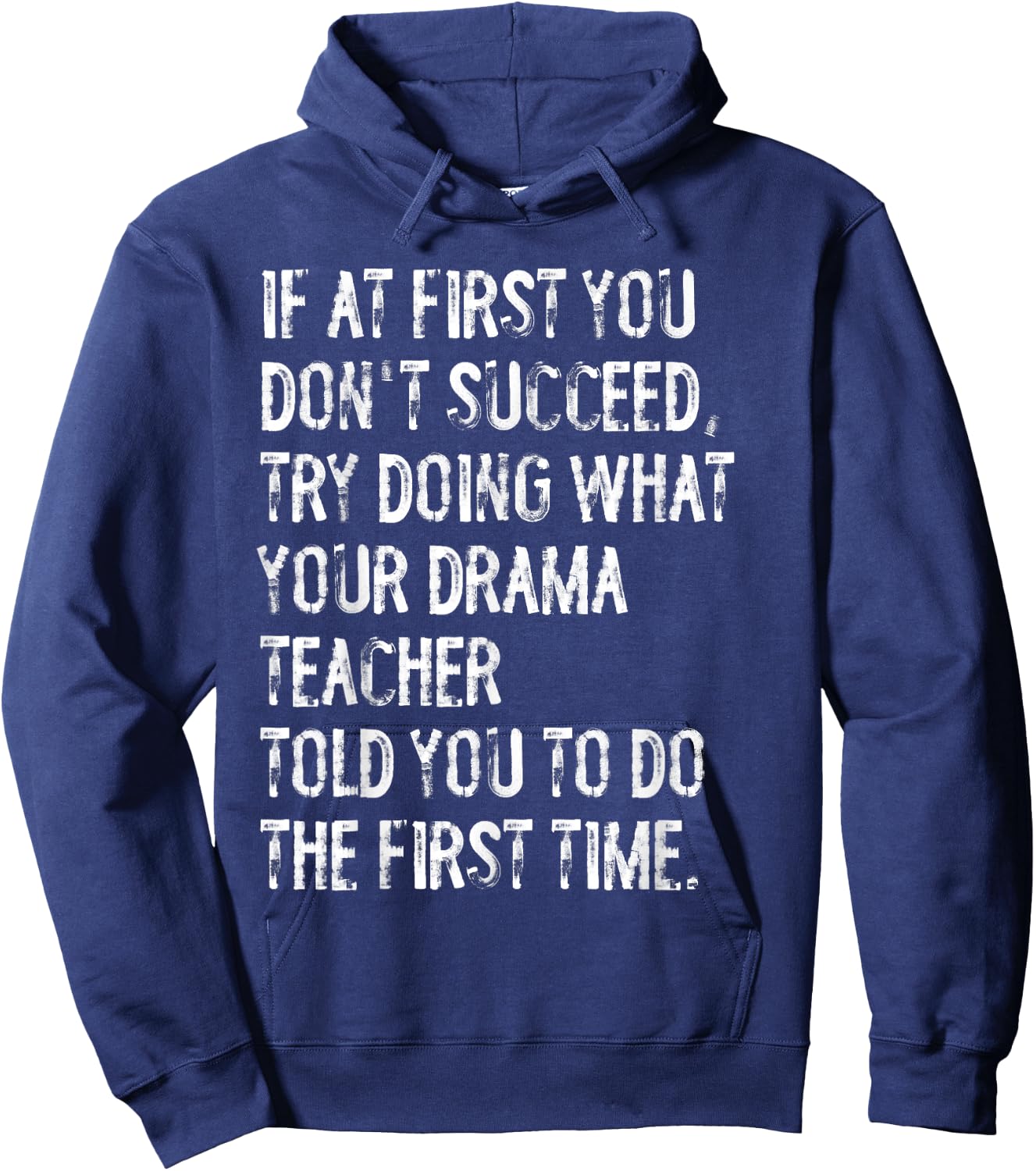 If At First You Don't Succeed Funny Drama Teacher Theater Hoodie - Hoodie | Navy