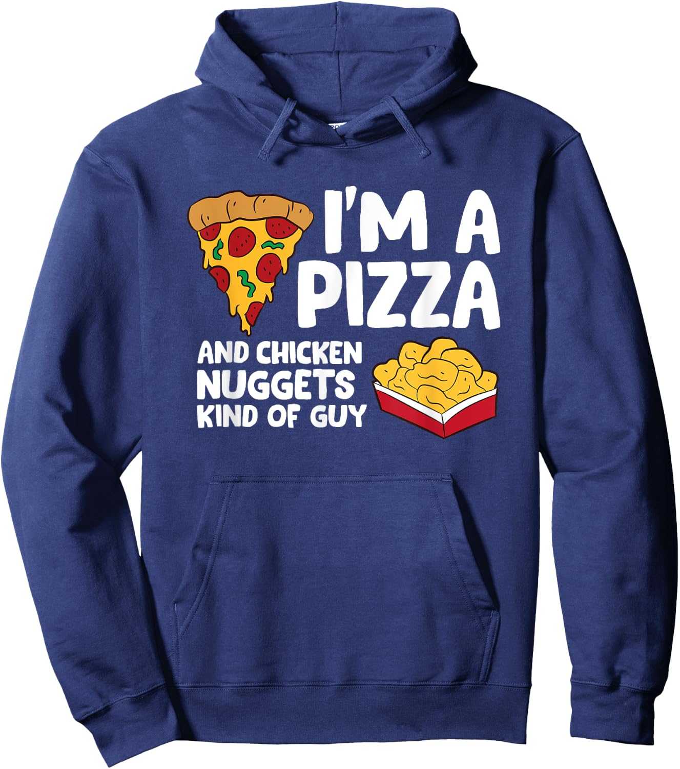 The Pizza Lover Gift Store I'm a Pizza And Chicken Nuggets Kind Of Guy -Adults and Kids Black Small Hoodie - Hoodie | Navy