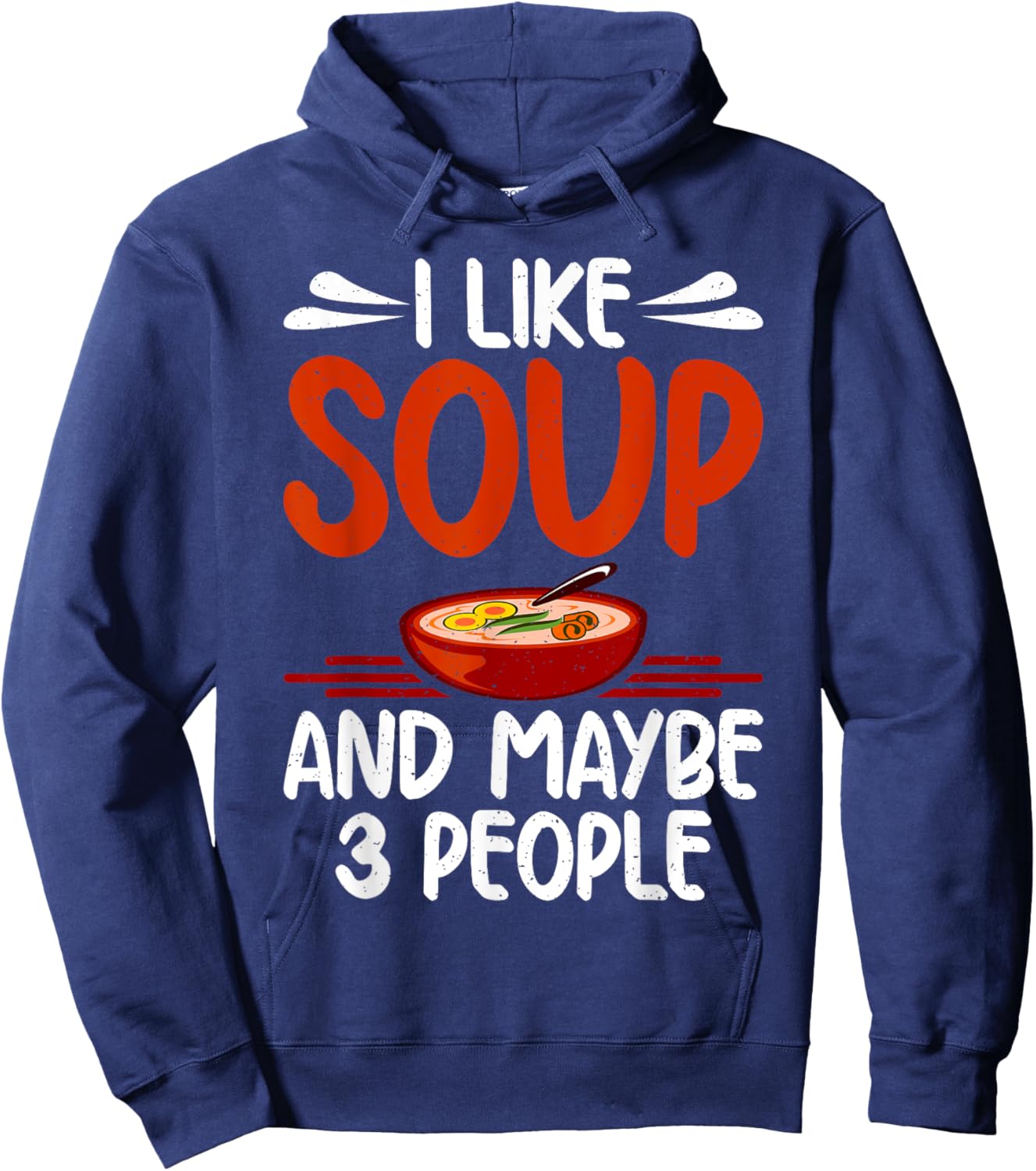 I like Soup and maybe 3 People Soup Lover Hoodie - Hoodie | Navy