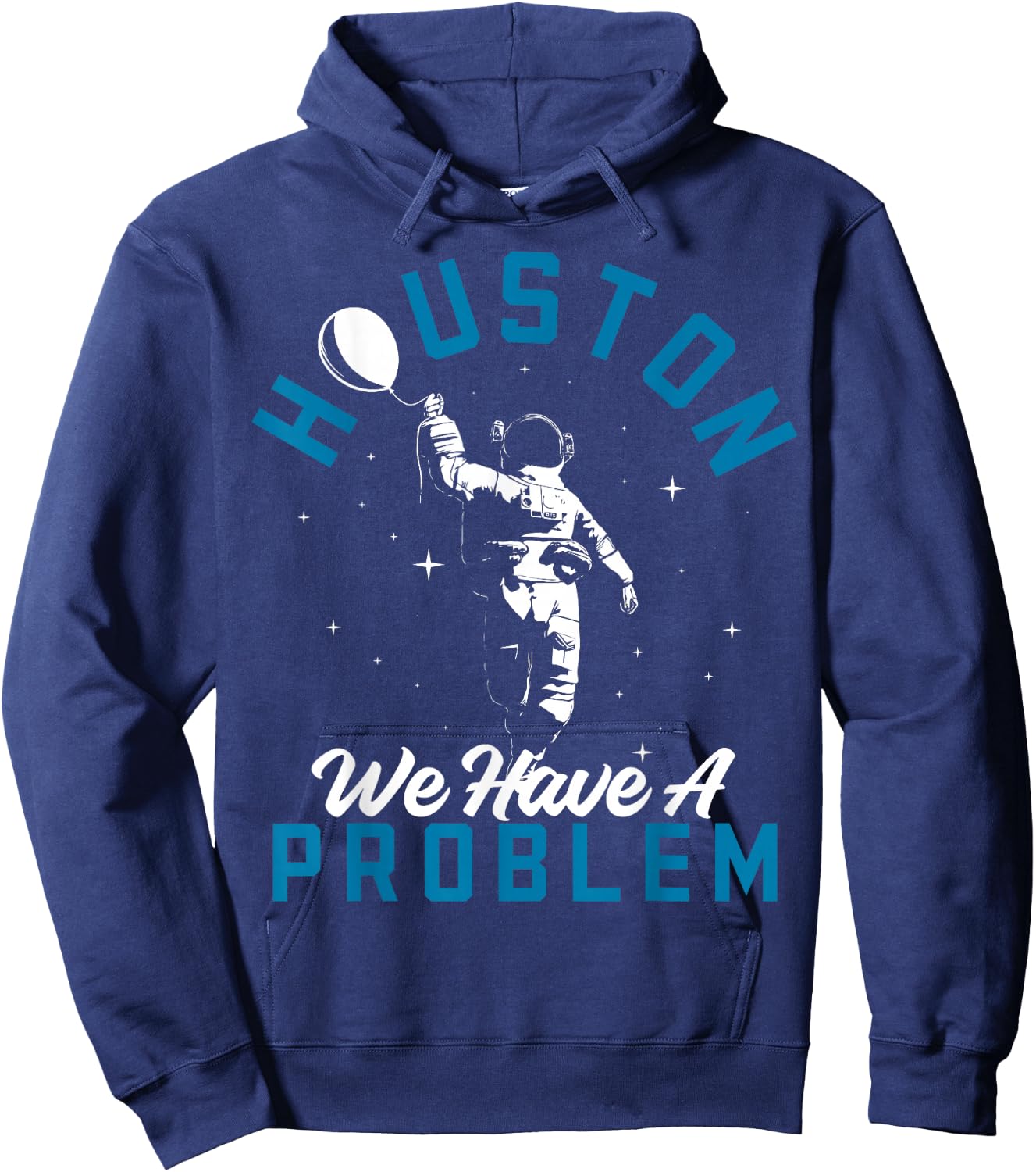 Houston We Have a Problem Astronomers Astronomy Hoodie - Hoodie | Navy