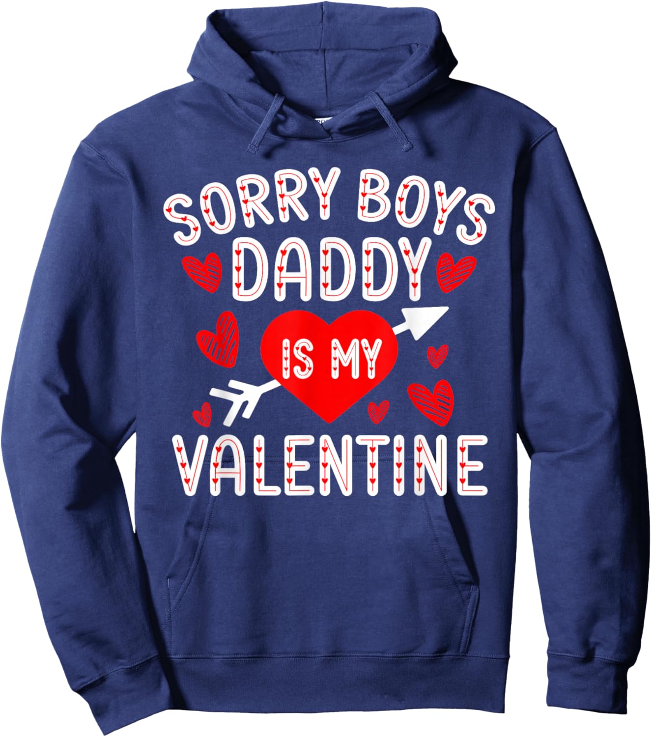 Sorry Boys Daddy Is My Valentine Cute Heart Valentine's Day Hoodie - Hoodie | Navy