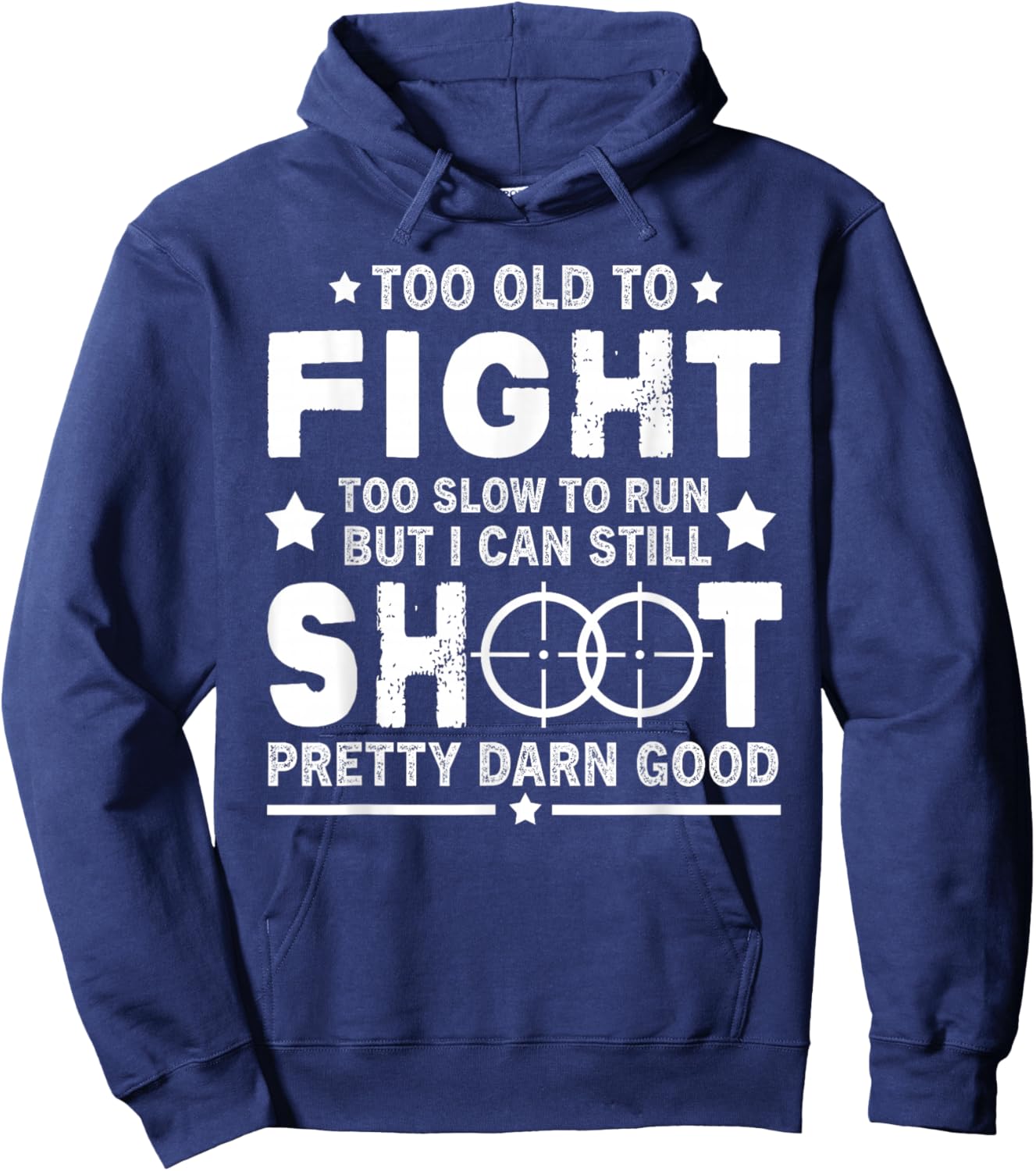 Funny Too Old To Fight Too Slow To Run But I Can Still Shoot Hoodie - Hoodie | Navy
