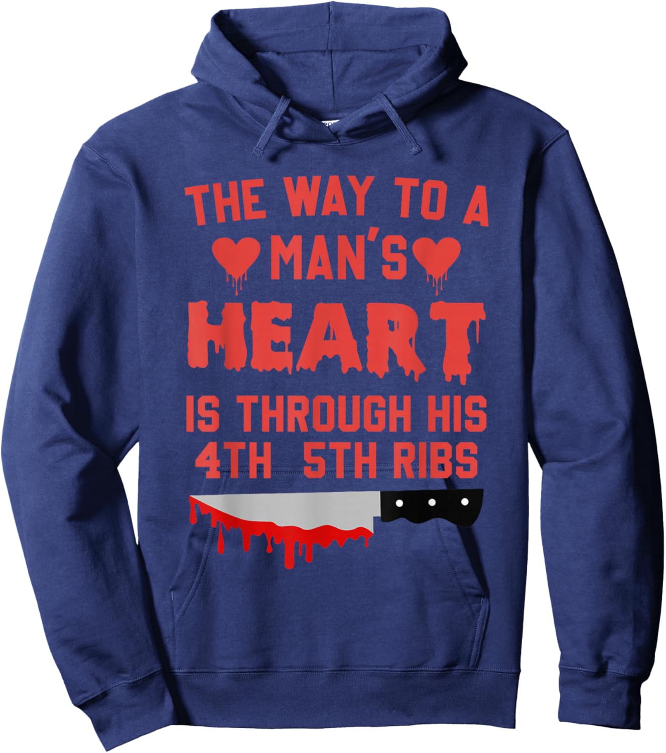 The Way To A Man's Heart Is Through His 4th & 5th Ribs Quote Hoodie - Hoodie | Navy