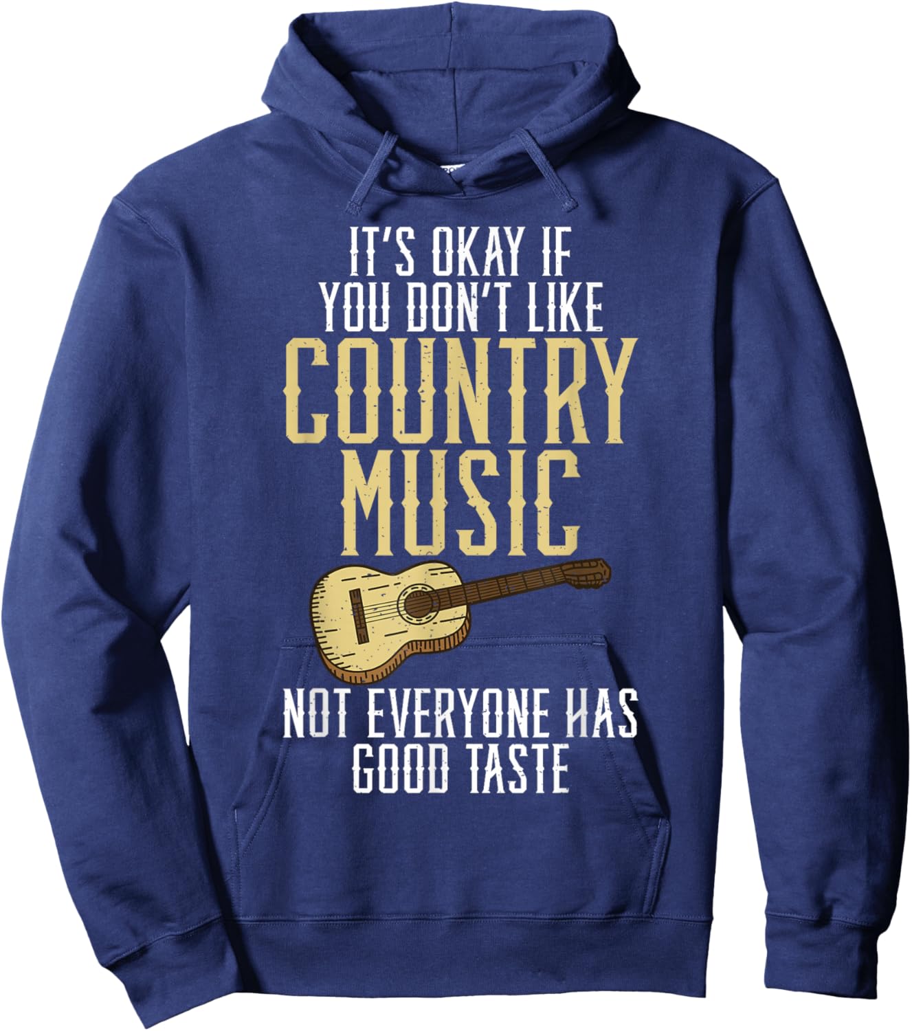 Its okay if you dont like Country Music not everyone Taste Hoodie - Hoodie | Navy