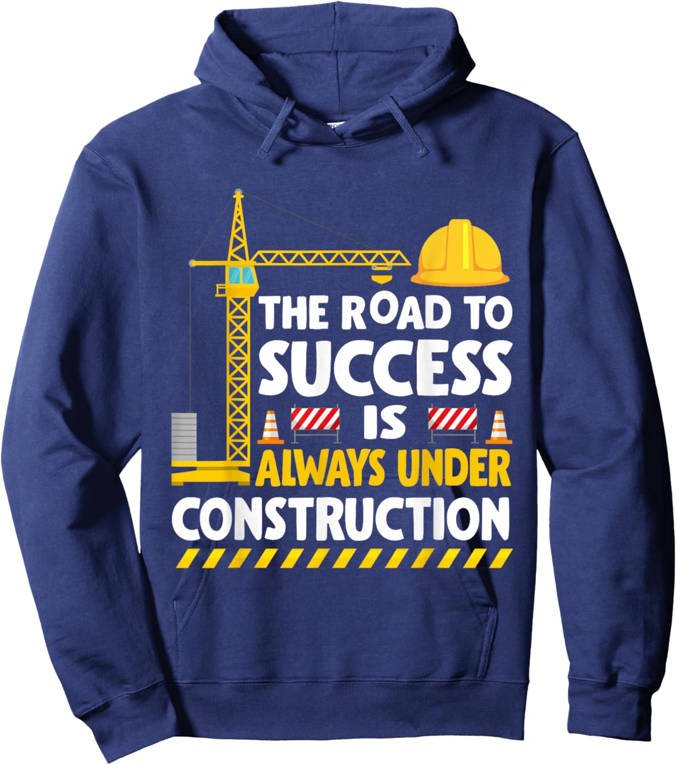 The Road to Success Is Always Under Construction Hoodie - Hoodie | Navy