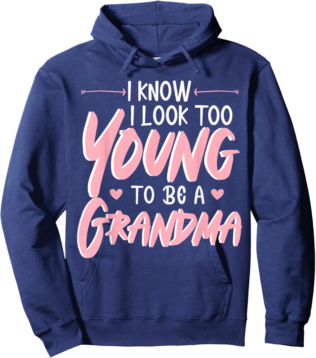 I Look Too Young To Be A Grandma Grandmother Grandmom Granny Hoodie - Hoodie | Navy
