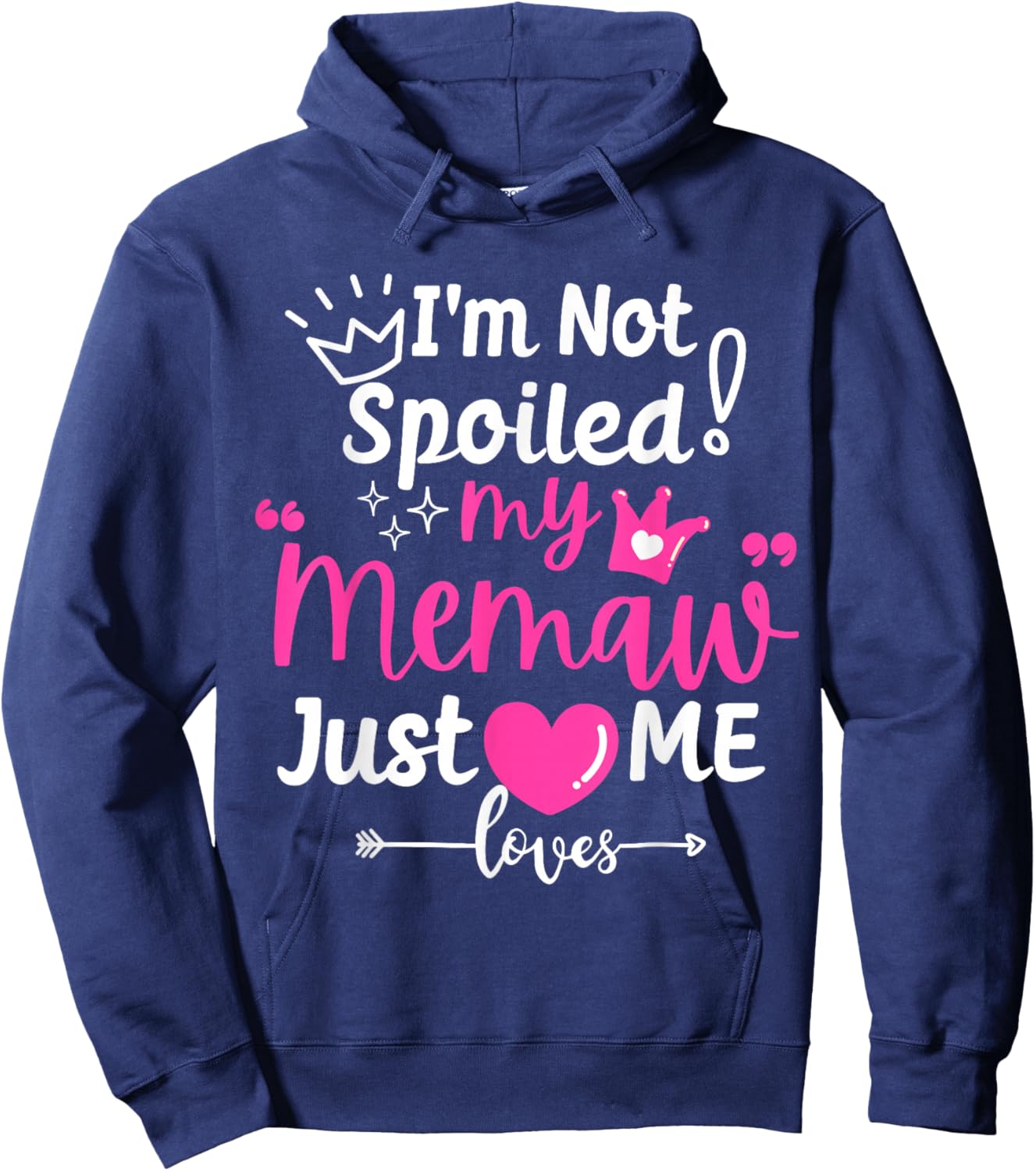 I'm Not Spoiled My Memaw Just Loves Me a Team Girls Matching Hoodie - Hoodie | Navy