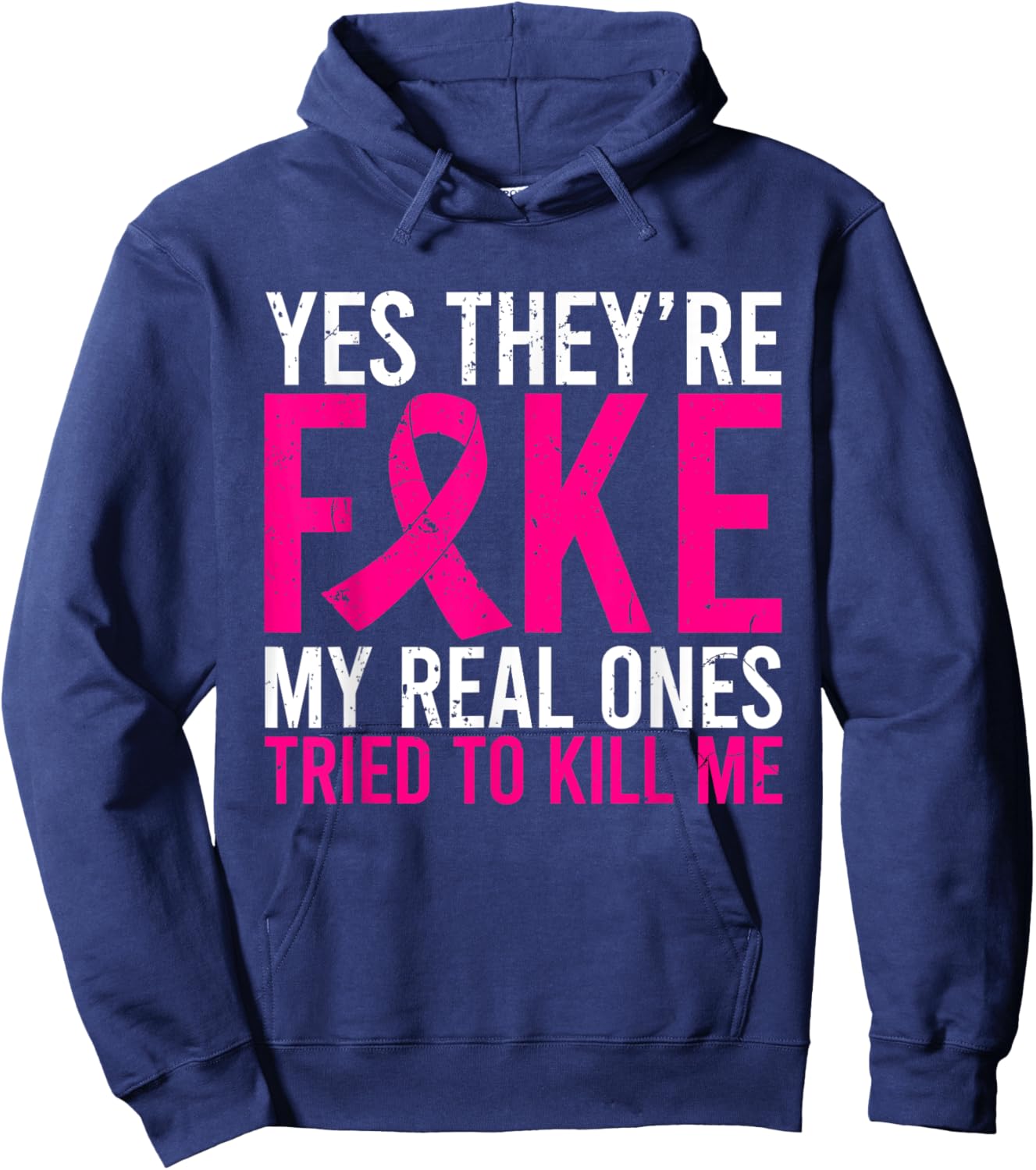 Yes They're Fake My Real Ones Tried To Kill Me Breast Cancer Hoodie - Hoodie | Navy