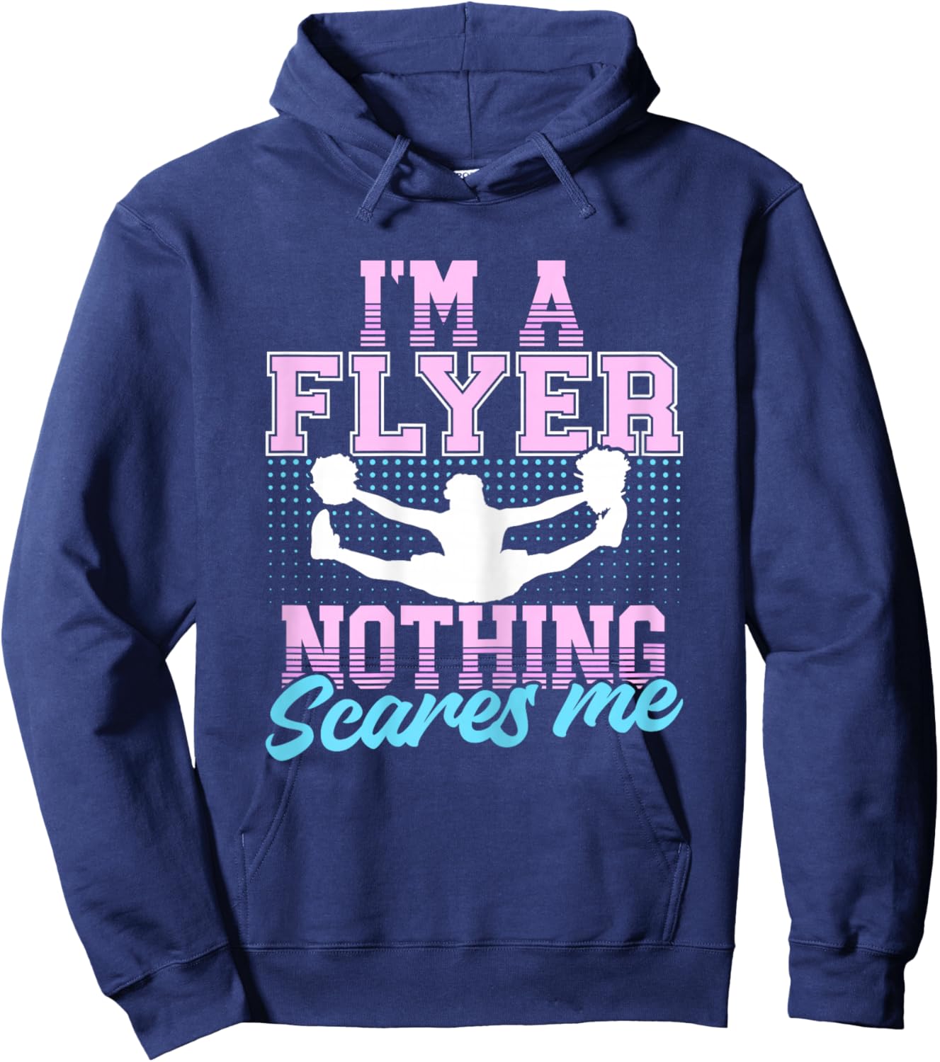 I’m A Flyer Nothing Scares Me Cheer Cheerleading Cheerleader Hoodie - Hoodie | Navy