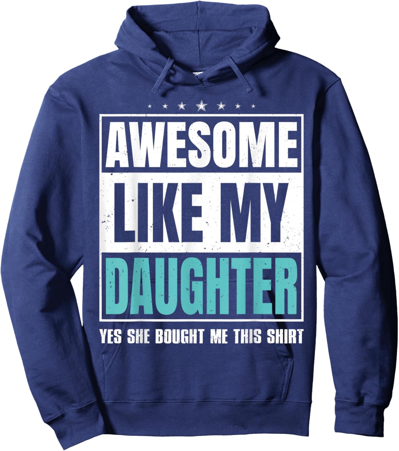 Awesome Like My Daughter Fathers Day Yes she Bought Me this Hoodie - Hoodie | Navy