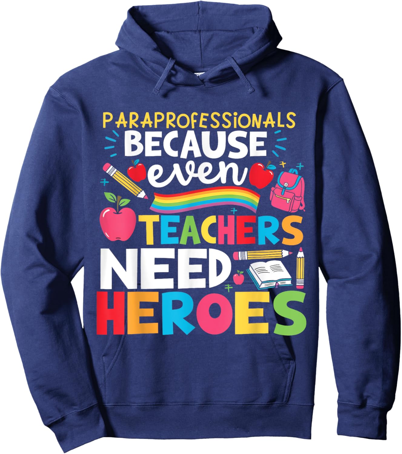 Paraprofessionals Because Even Teachers Need Heroes School Hoodie - Hoodie | Navy