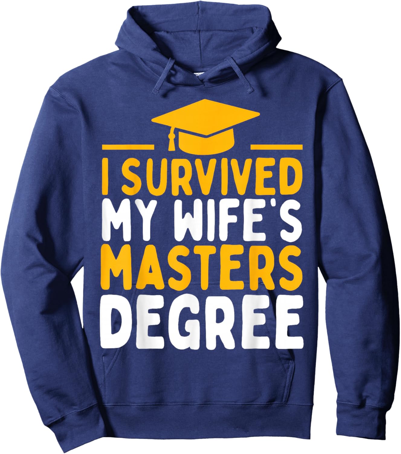 I Survived My Wife's Masters Degree Graduation Class Of 2026 Hoodie - Hoodie | Navy