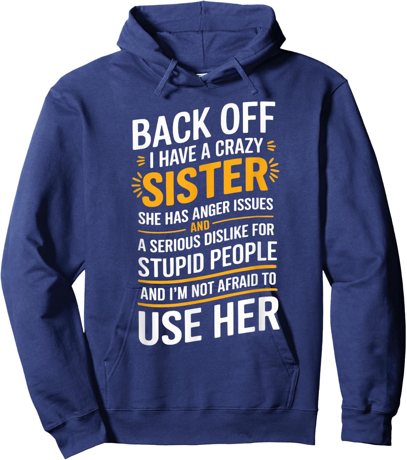 Back Off I Have A Crazy Sister She Has Anger Issues Graphic Hoodie - Hoodie | Navy