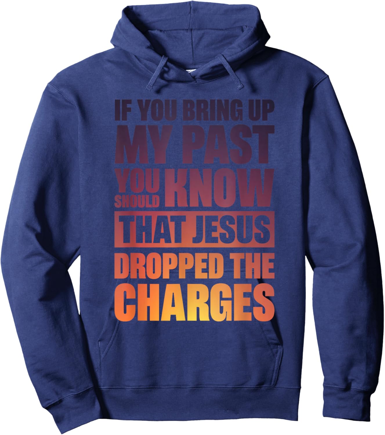 If You Bring Up My Past You Should Know That Jesus Dropped Hoodie - Hoodie | Navy