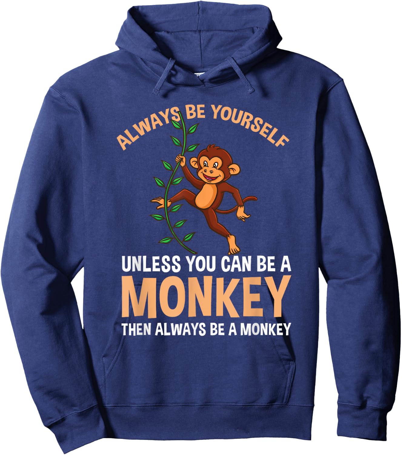 Always Be Yourself Unless You Can Be A Monkey Hoodie - Hoodie | Navy