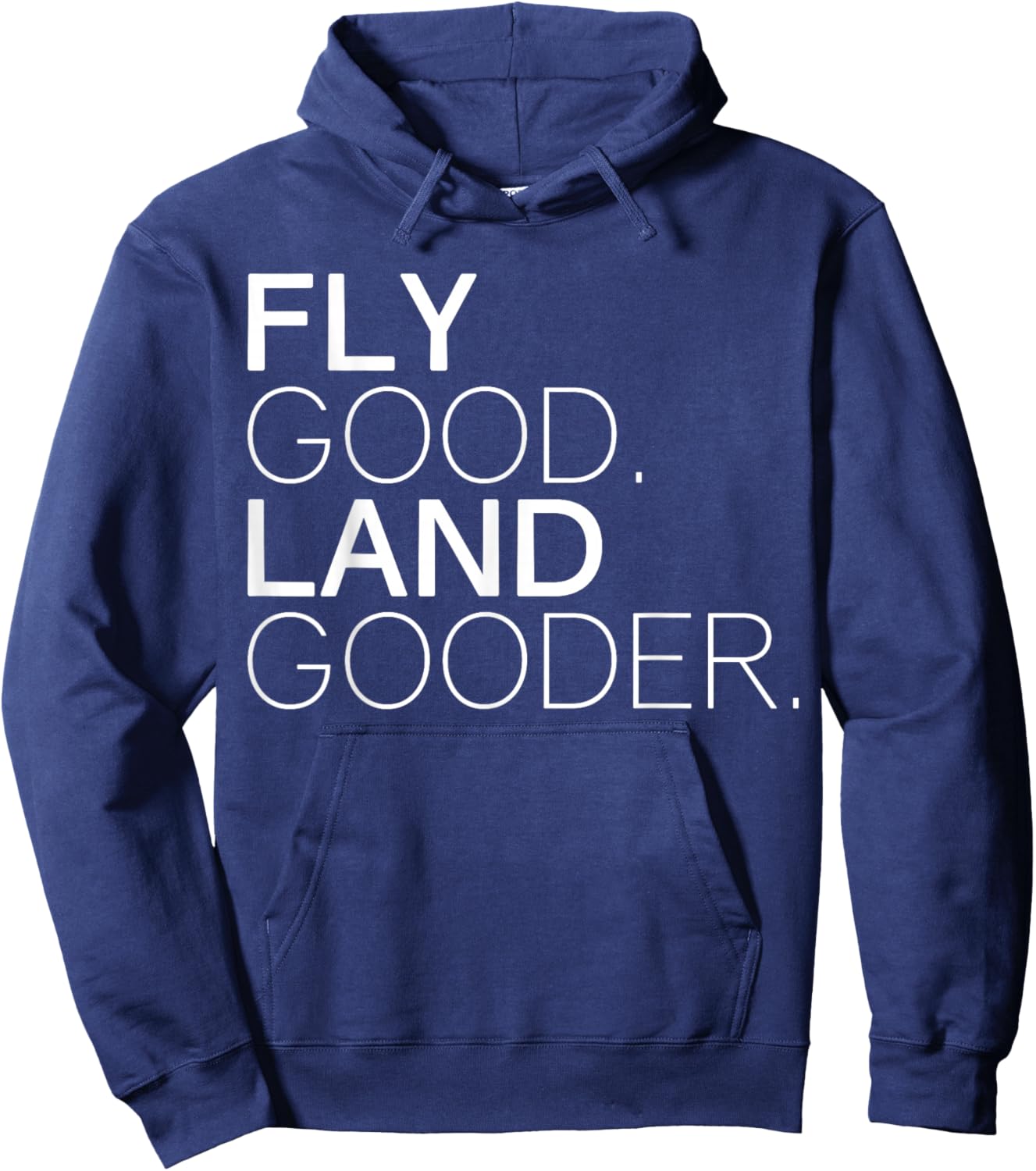 Fly Good Land Gooder Funny Airplane Aviation Apparel Hoodie - Hoodie | Navy