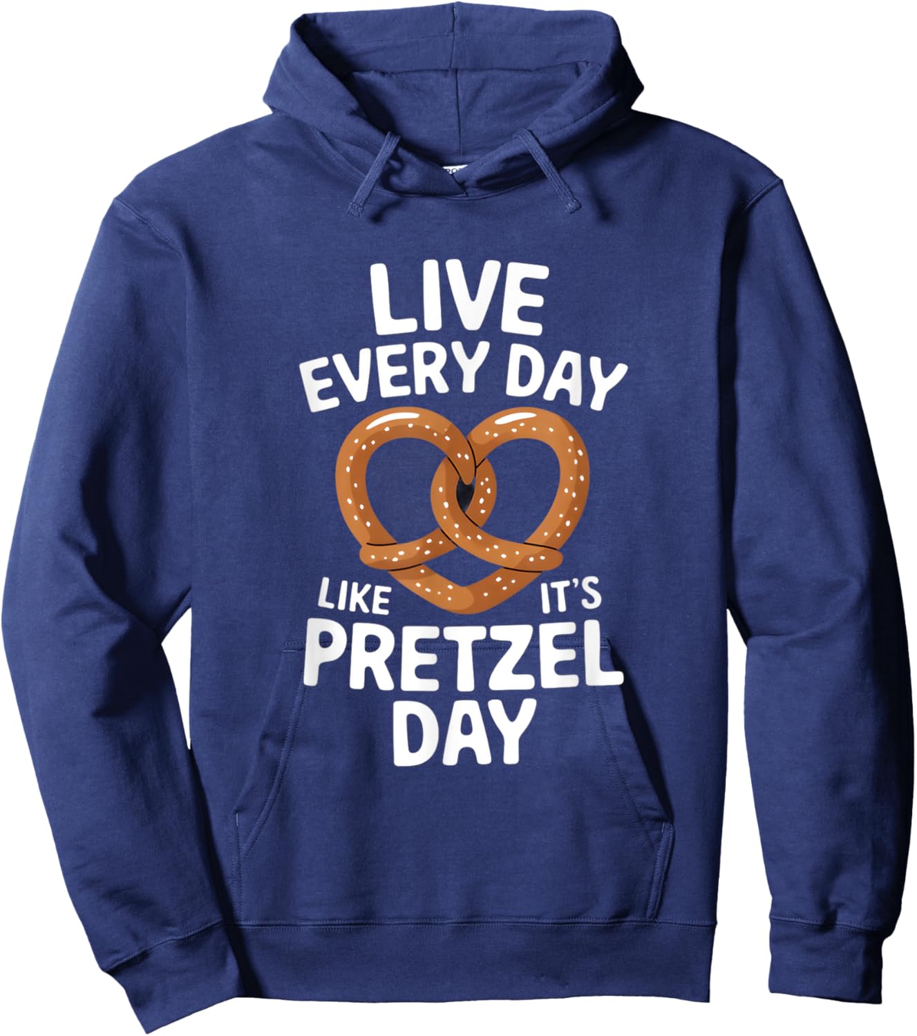 Live Every Day Like It's Pretzel Day Funny Pretzel Graphic Hoodie - Hoodie | Navy