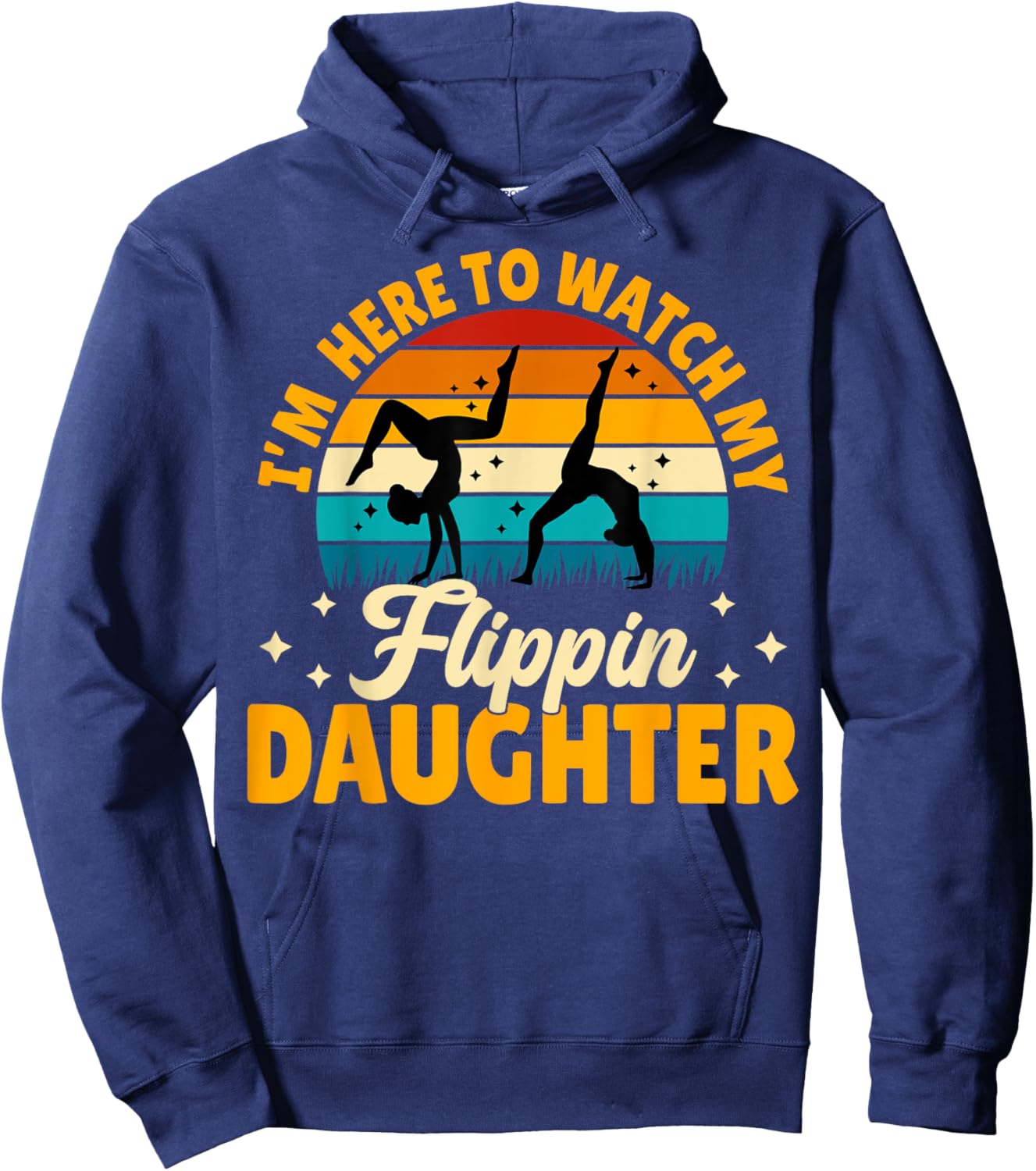Gymnastics Mom Dad - I'm Here to Watch My Flippin' Daughter Hoodie - Hoodie | Navy
