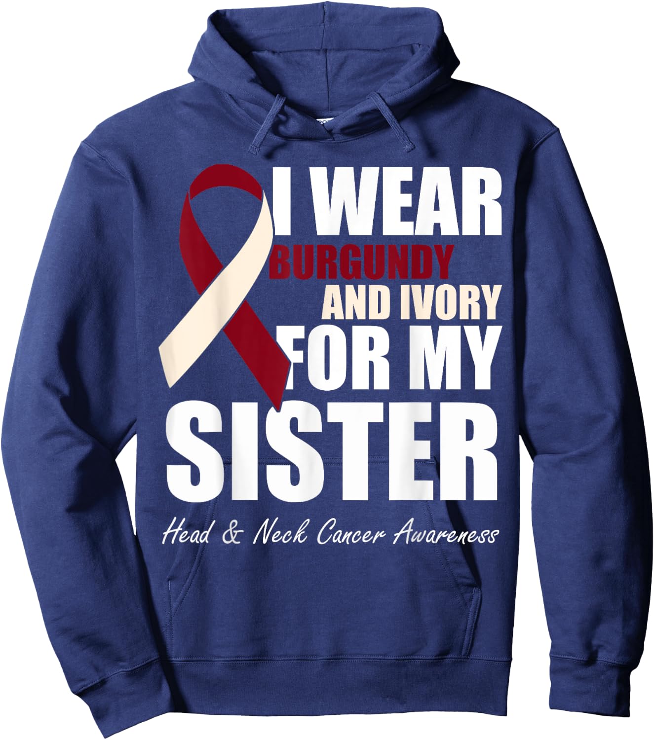 I Wear Burgundy Ivory For My Sister Head & Neck Cancer Hoodie - Hoodie | Navy