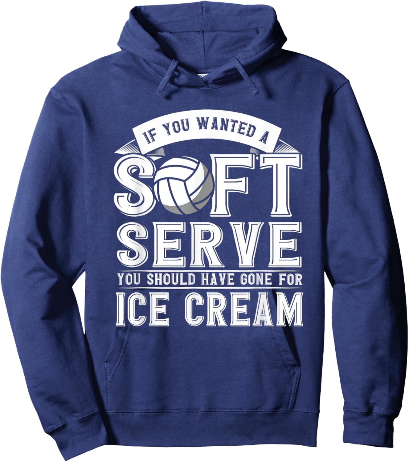 If You Wanted A Soft Serve Should Gone Ice Cream Volleyball Hoodie - Hoodie | Navy
